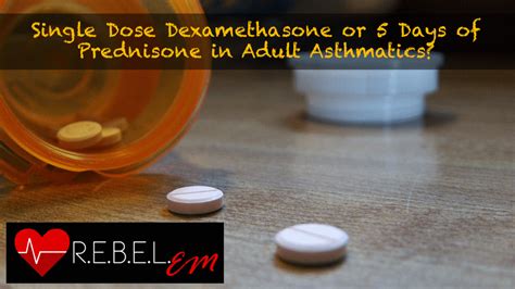 Single Dose Dexamethasone Or Days Of Prednisone In Adult Asthmatics