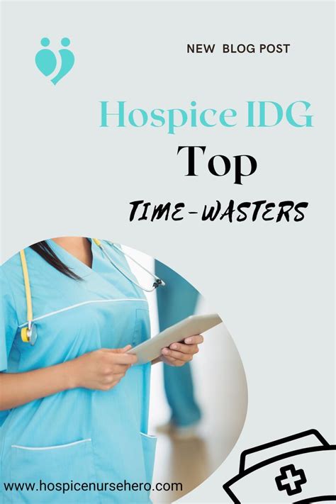 Hospice Nursing Top Idg Time Wasters And How To Avoid Them Artofit