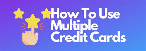 How To Use Multiple Credit Cards