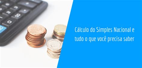 C Lculo Do Simples Nacional E Tudo O Que Voc Precisa Saber