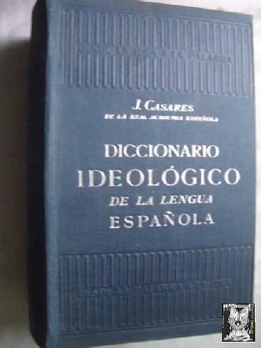 DICCIONARIO IDEOLÓGICO DE LA LENGUA ESPAÑOLA by CASARES J Buen estado