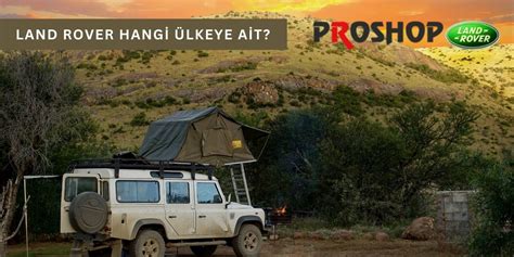 Land Rover Hangi Lkeye Ait Proshop Zel Servisi