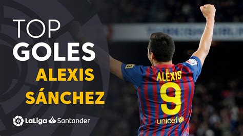 Top 25 Goals Alexis Sánchez En Laliga Santander Youtube