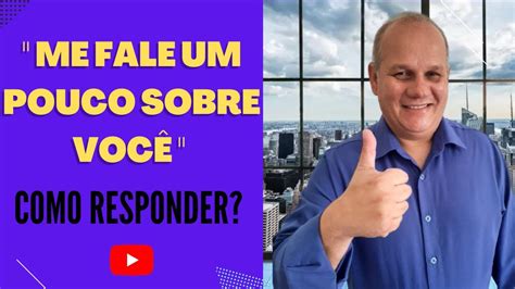 Me Fale Um Pouco Sobre Voc Como Responder Youtube