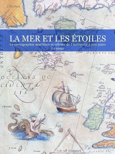 La Mer Les Etoiles La Cartographie Maritime Et Celeste De L