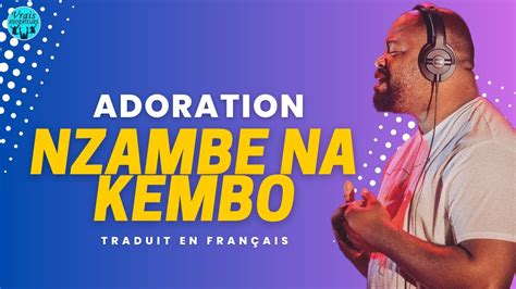 Pasteur Moise Mbiye Adoration Nzambe Na Nkembo Traduit En