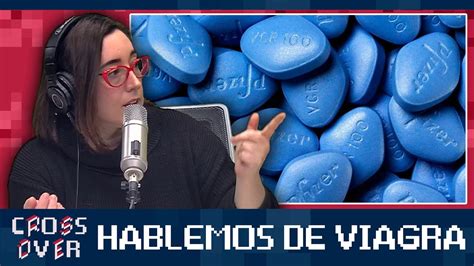 Hablamos De Viagra Ciencia Con Nadia Chiaramoni Youtube