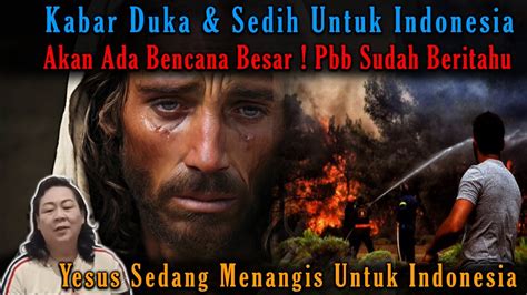 Terbaru Kabar Duka Akan Ada Bencana Besar Yesus Menangis Untuk