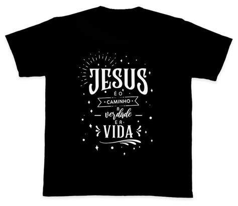 Camiseta Ref 5192 Jesus é o Caminho a Verdade e a Vida Camisetas