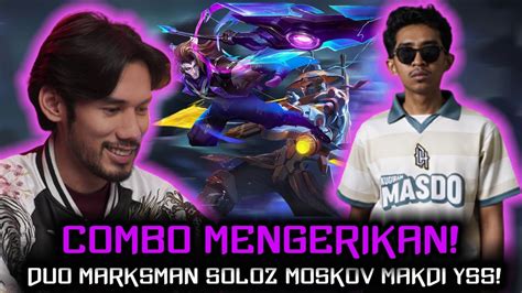 Combo Mengerikan Duo Marksman Soloz Moskov Makdi Yss Youtube