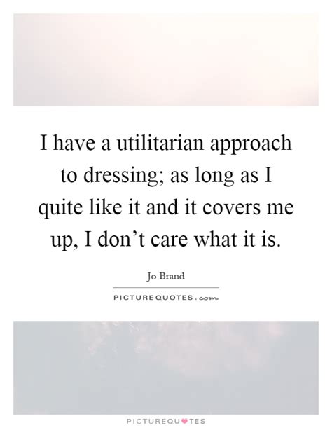 Utilitarian Quotes Sayings Utilitarian Picture Quotes