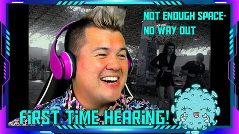 First Time Reaction To Not Enough Space No Way Out Official Music