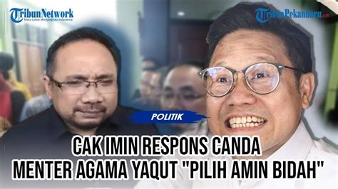 CAK IMIN Respon Canda Menteri Agama Yaqut Soal Pilih Anies Baswedan