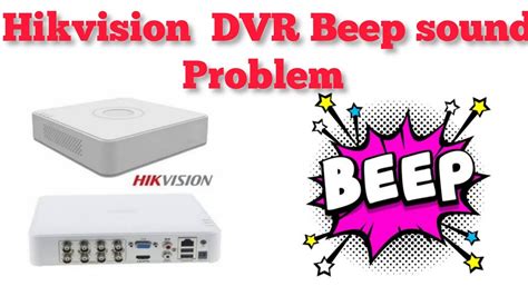 How To Solve Hikvision Dvr Beeping Buzzer Sound Problem Youtube