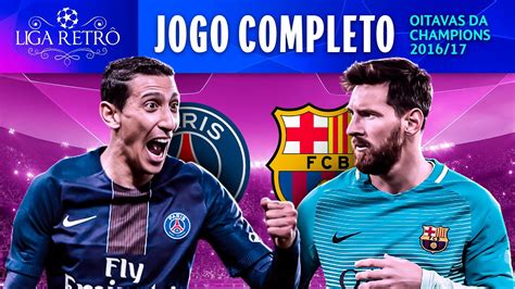 PSG 4X0 BARCELONA JOGO COMPLETO IMAGENS OITAVAS DA CHAMPIONS