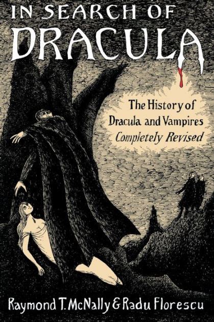 In Search Of Dracula The History Of Dracula And Vampires By Radu