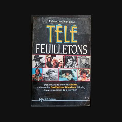 T L Feuilletons De Jean Jacques Jelot Blanc Dictionnaire S Ries Tv