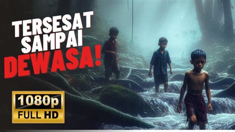 MEREKA TERSESAT AKIBAT BERMAIN DI HUTAN TERLARANG ALUR CERITA FILM