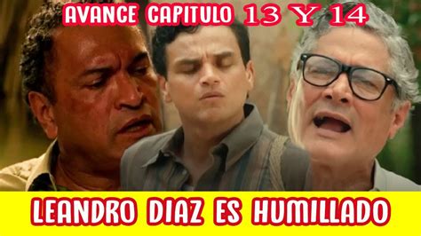 Avance Capitulo 13 Y 14 LEANDRO DIAZ Leandro Es Hmill Do YouTube