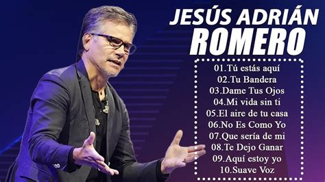 Top 20 Mejores Canciones De JesÚs AdriÁn Romero Musica Cristiana