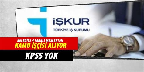 Belediye Başkanlığı KPSSsiz Kamu İşçi Alımı Yapıyor