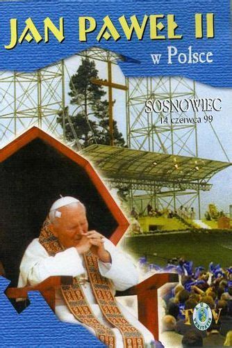 Jan Paweł II w Polsce 1999 r SOSNOWIEC DVD FILMY Fundacji Lux