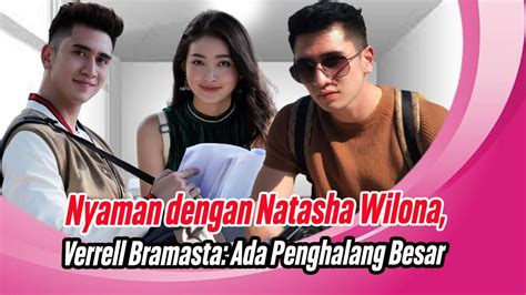 Nyaman Dengan Natasha Wilona Verrell Bramasta Ada Penghalang Besar