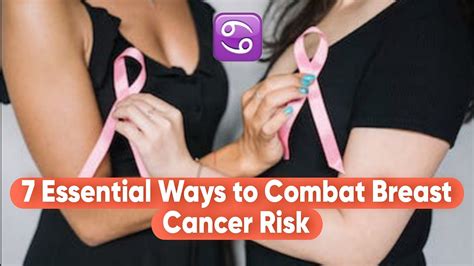 Empower Yourself 7 Essential Ways To Combat Breast Cancer Risk By