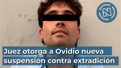 Juez otorga a Ovidio nueva suspensión contra extradición YouTube