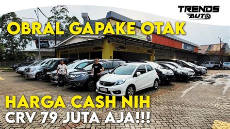 OBRAL HARGA GAPAKE OTAK SEMUANYA MURAH CRV CASH 79 JUTA BANYAK