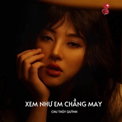 Xem Nh Em Ch Ng May Single By Chu Th Y Qu Nh Spotify