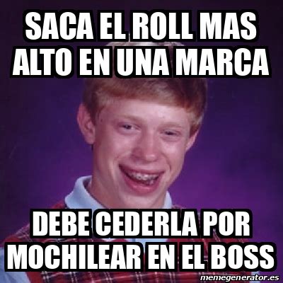 Meme Bad Luck Brian SACA EL ROLL MAS ALTO EN UNA MARCA DEBE CEDERLA