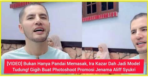 VIDEO Bukan Hanya Pandai Memasak Ira Kazar Dah Jadi Model Tudung