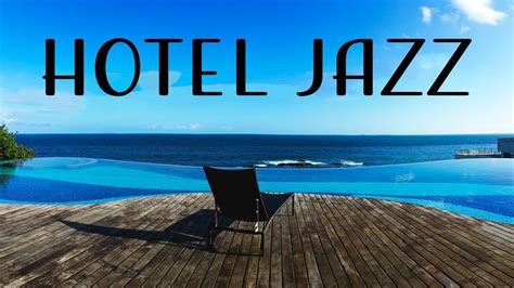 Relax Music Hotel Jazz Relaxing Instrumental Jazz For Relax