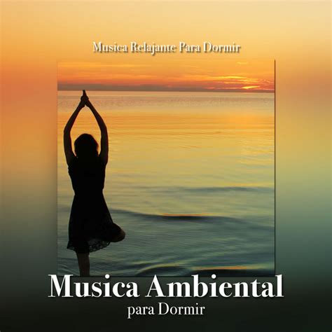 Musica Ambiental Para Dormir Album By Musica Relajante Para Dormir