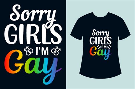 Sorry Girls I M Gay Lgbt T Shirt Design Graphic By Lakiaktertsd Creative Fabrica