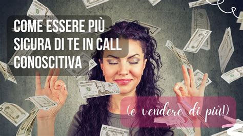 Come essere più sicura di te in call conoscitiva e chiudere la VENDITA