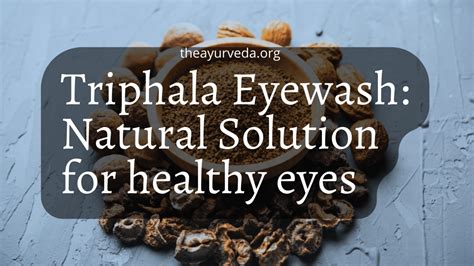 Triphala Eyewash Natural Solution For Healthy Eyes Theayurveda