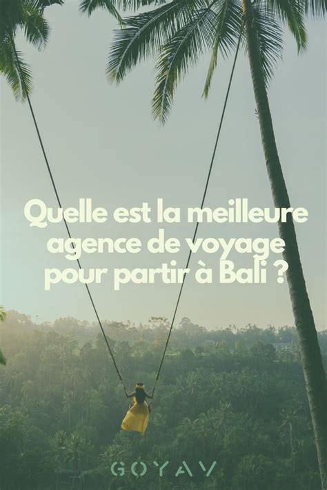 Quelle est la meilleure agence de voyage pour partir à Bali en