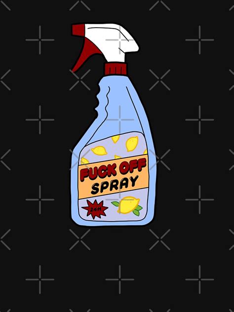 Fuck Off Spray T Shirt By NomiBee Redbubble