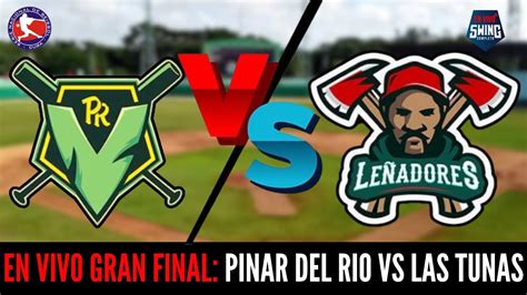 En Vivo Pinar Del R O Vs Las Tunas Gran Final Sn