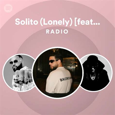 Solito Lonely [feat Nicky Jam And Akon] Radio Playlist By Spotify Spotify