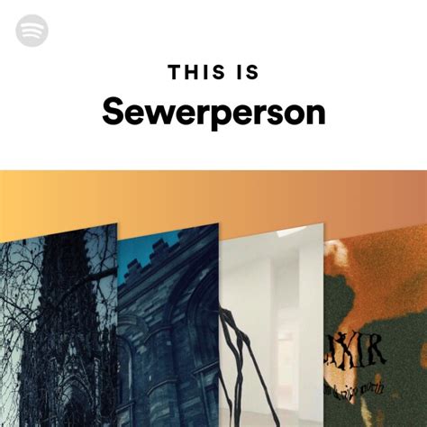 This Is Sewerperson Playlist By Spotify Spotify