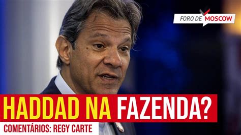 Foro de Moscow 25 nov 2022 Haddad será o ministro da Fazenda YouTube