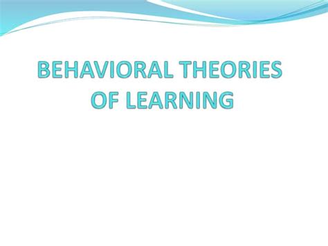 Behavioral Theories Of Learning Ppt