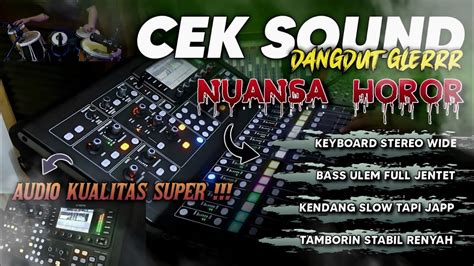 Cek Sound Dangdut Glerr Agak Nuansa Horor Tapi Kendang Super Mantab