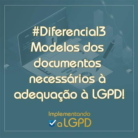 Modelos dos documentos necessários à adequação à LGPD Implementando a