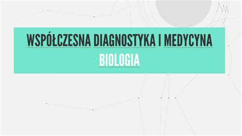 WSPÓŁCZESNA DIAGNOSTYKA I MEDYCYNA BIOLOGIA by Weronika Marszalkowska