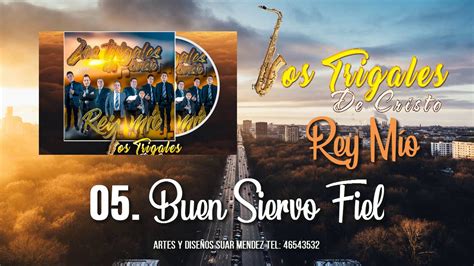 Los Trigales De Cristo Buen Siervo Fiel Youtube