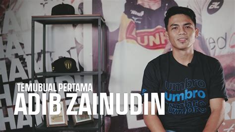 Temubual Pertama Bersama Adib Zainudin Youtube